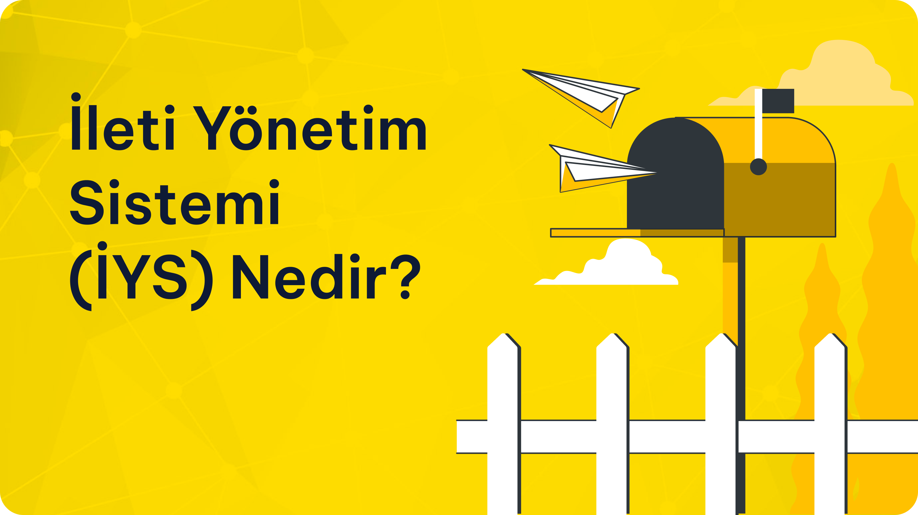 İleti Yönetim Sistemi (İYS) Nedir?