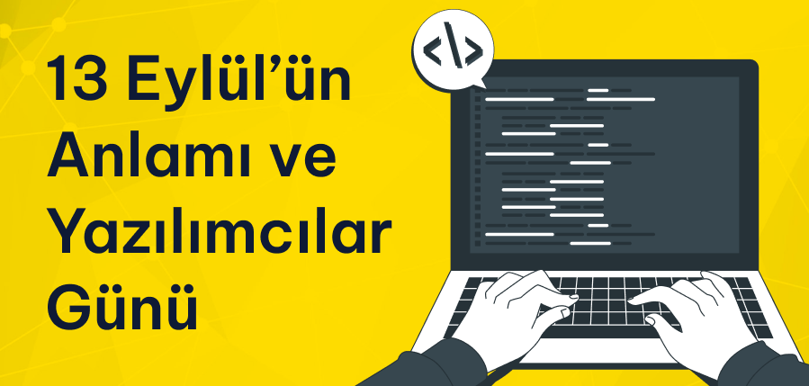 13 Eylül’ün Anlamı ve Yazılımcılar Günü