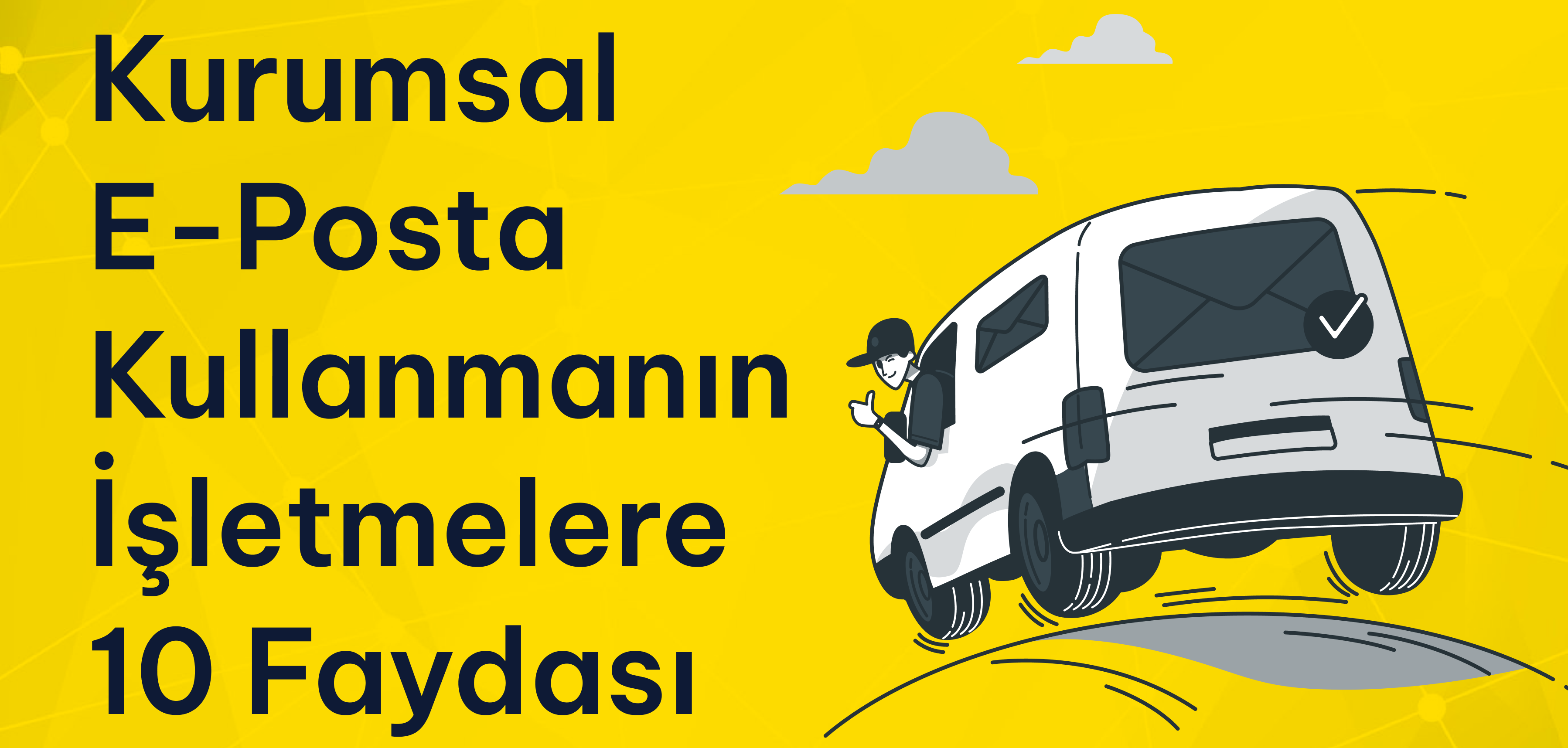 Kurumsal E-Posta Kullanmanın İşletmelere 10 Faydası