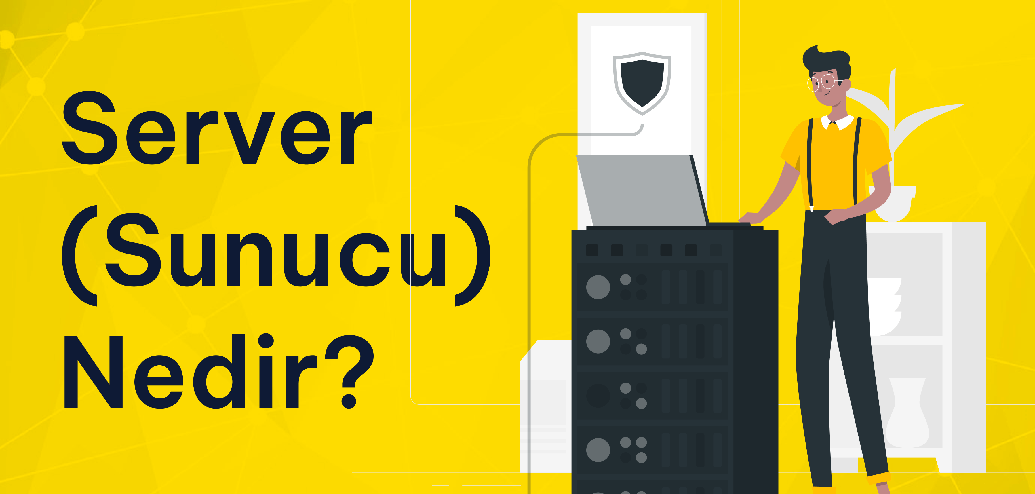 Server (Sunucu) Ne Demek? Ne işe Yarar?