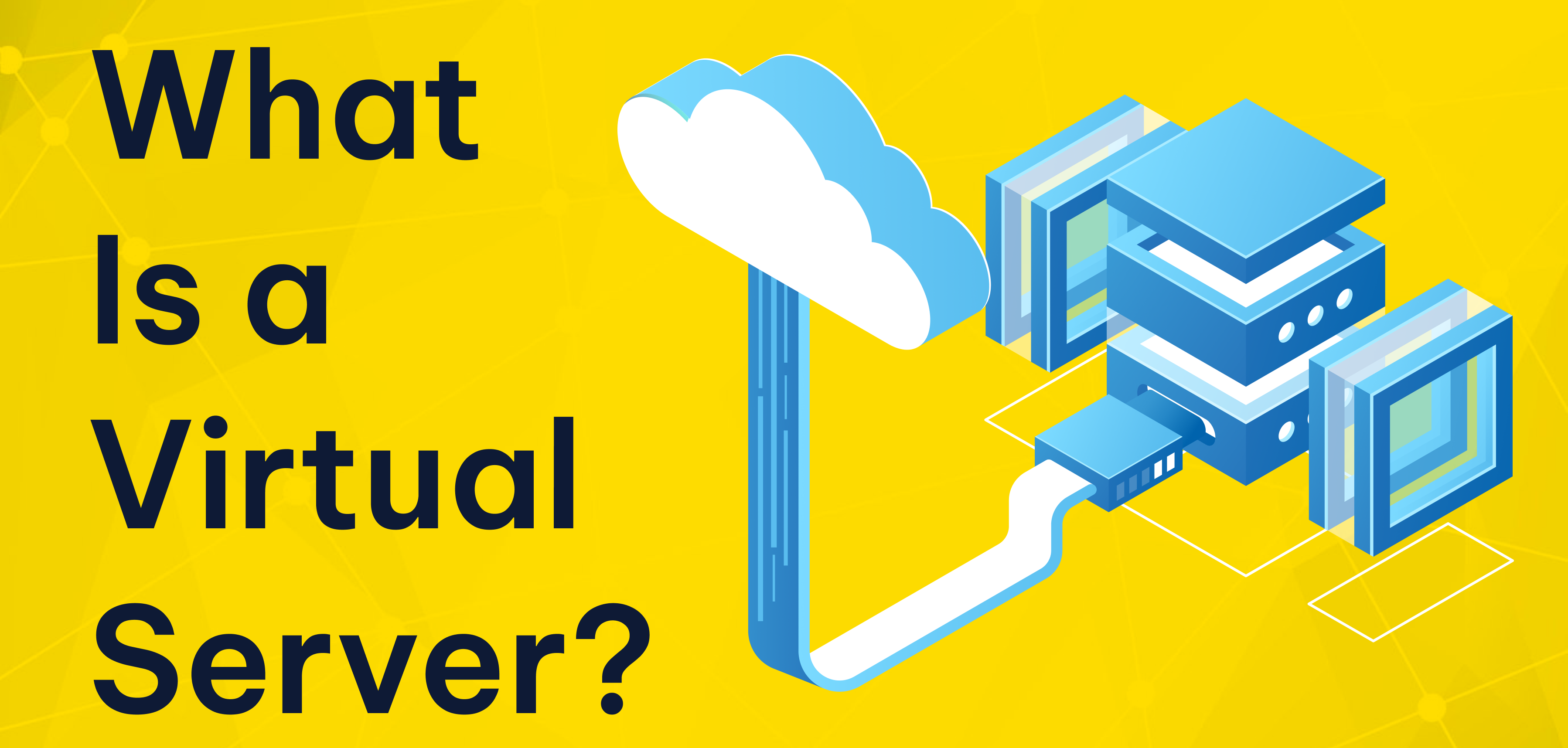 What Is a Virtual Server? Advantages and Use Cases