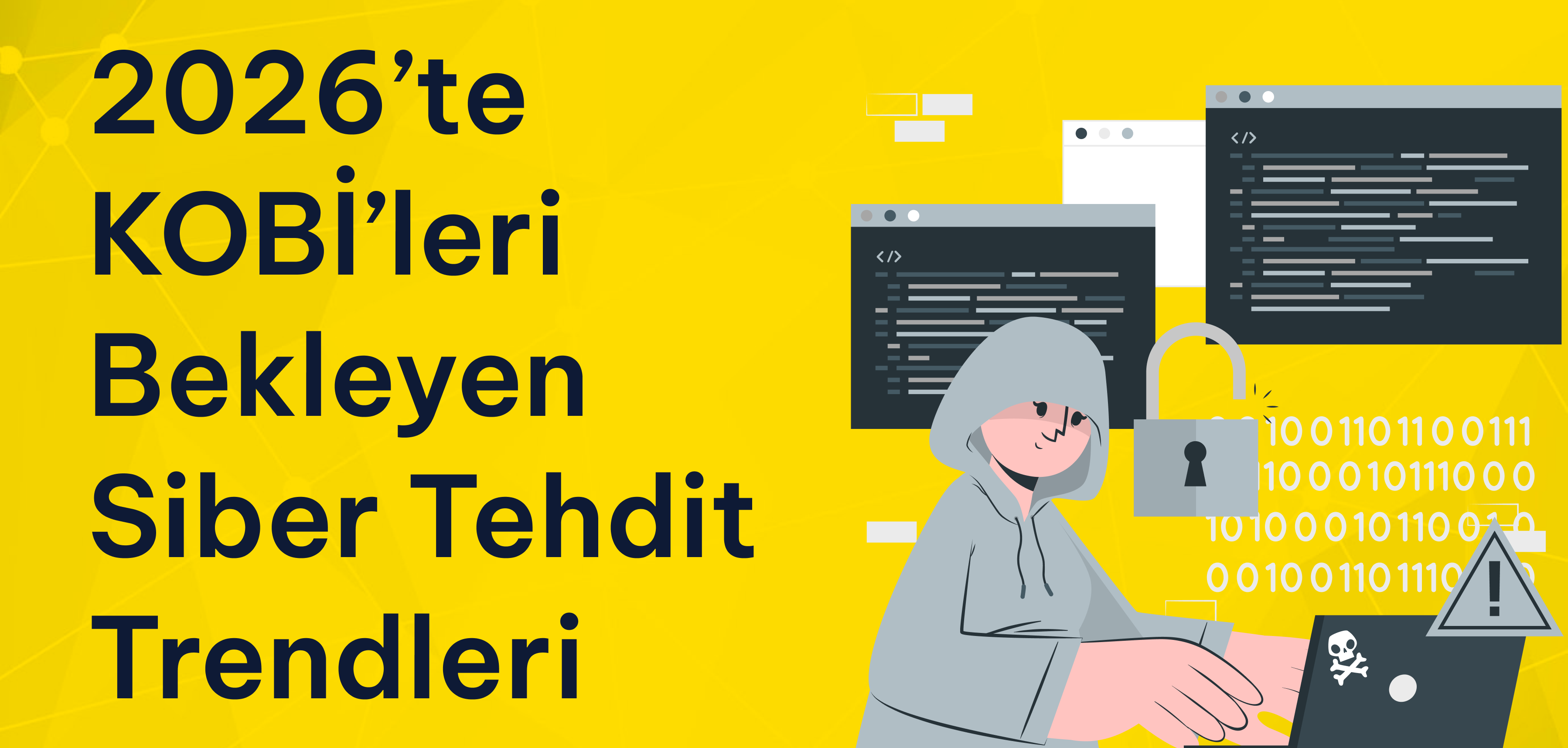 2026’da KOBİ’leri Bekleyen Siber Tehdit Trendleri 2026’da KOBİ’leri Bekleyen Siber Tehdit Trendleri