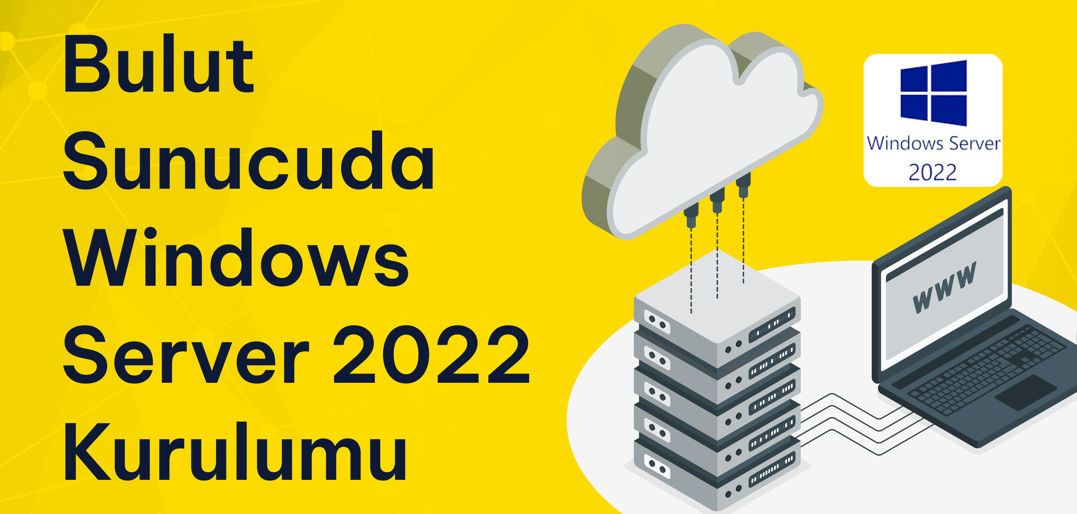Bulut Sunucuda Windows Server 2022 Kurulumu: Adım Adım Rehber ve Avantajları Bulut Sunucuda Windows Server 2022 Kurulumu: Adım Adım Rehber ve Avantajları
