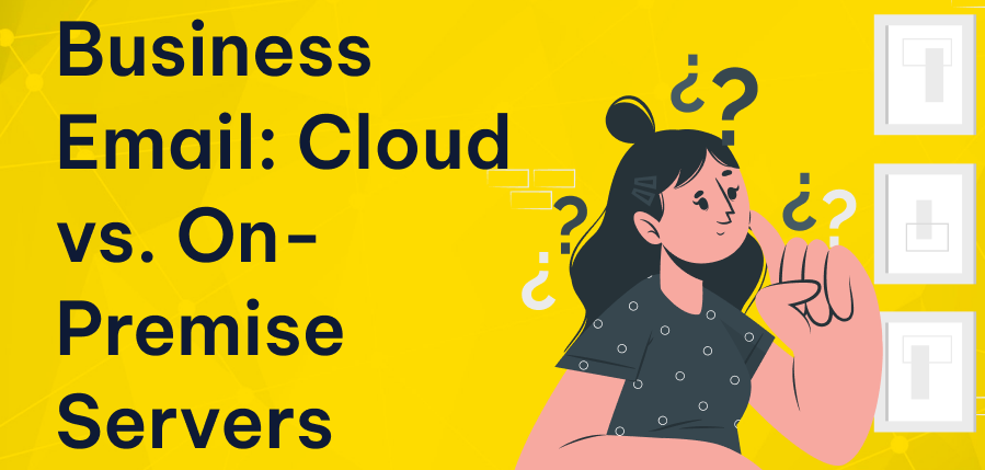 Business Email: Cloud vs. On-Premise Servers Business Email: Cloud vs. On-Premise Servers