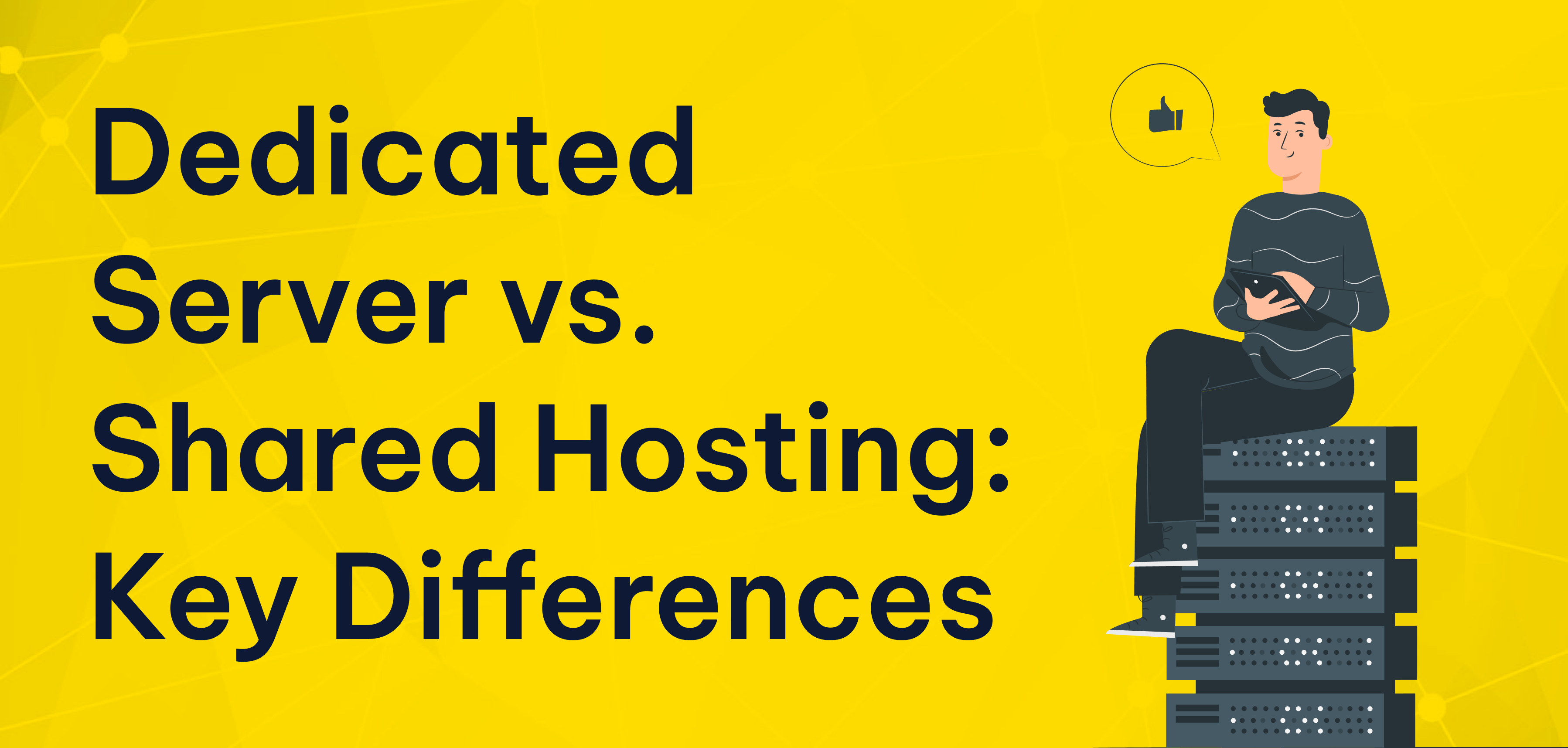 Dedicated Server vs. Shared Hosting: Key Differences Dedicated Server vs. Shared Hosting: Key Differences