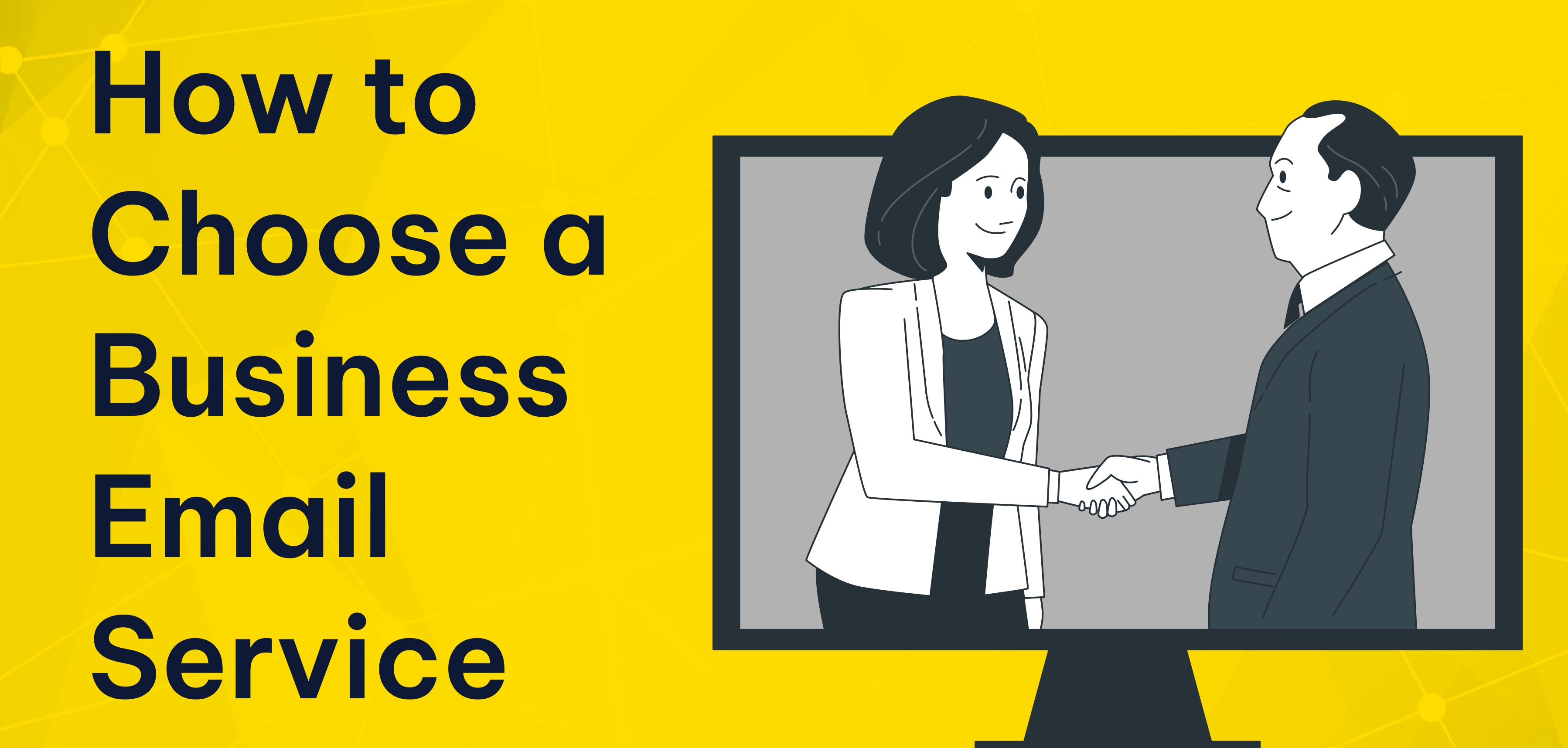 How to Choose a Business Email Service: 7 Key Factors How to Choose a Business Email Service: 7 Key Factors