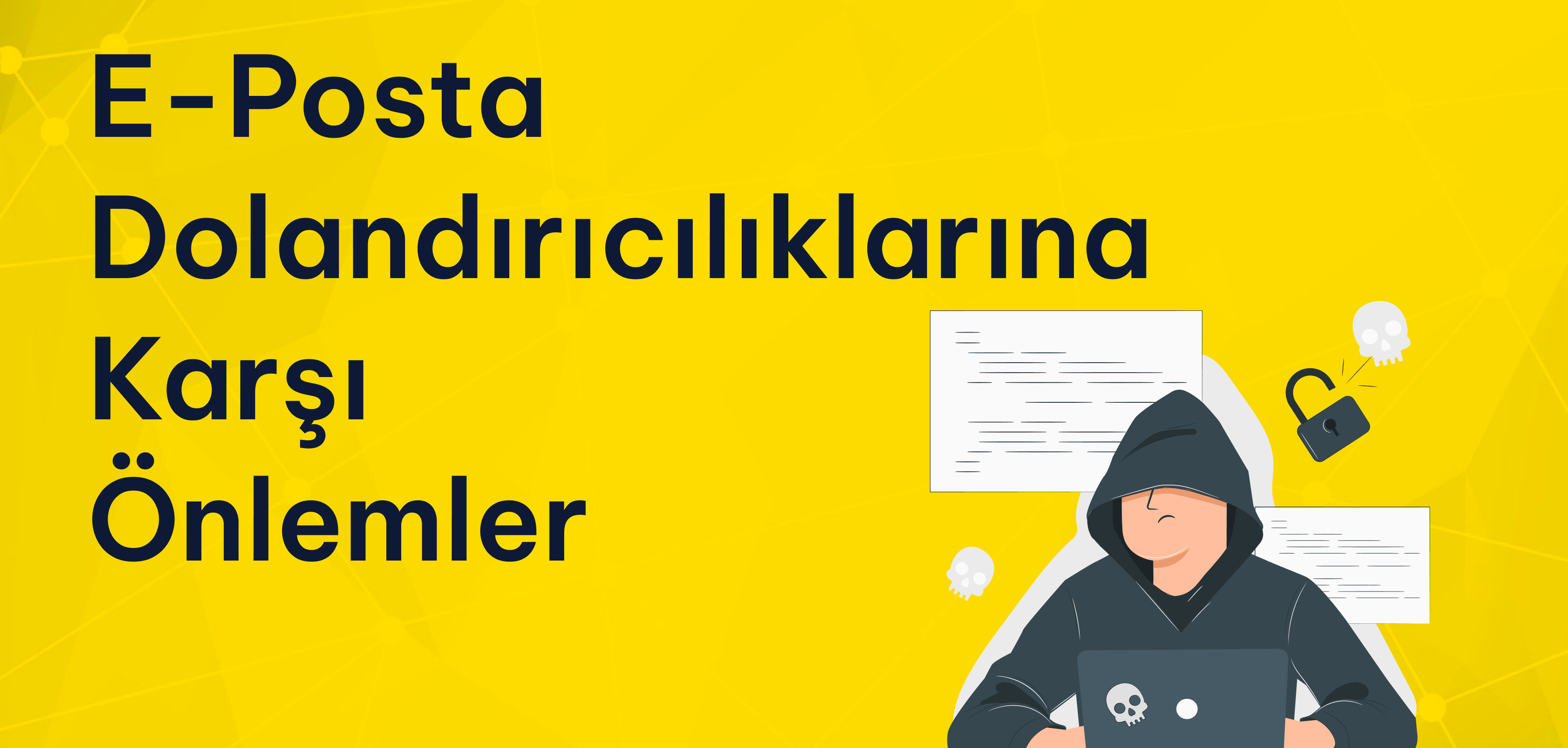 Phishing ve E-Posta Dolandırıcılıklarına Karşı Kurumsal E-Posta Önlemleri Phishing ve E-Posta Dolandırıcılıklarına Karşı Kurumsal E-Posta Önlemleri