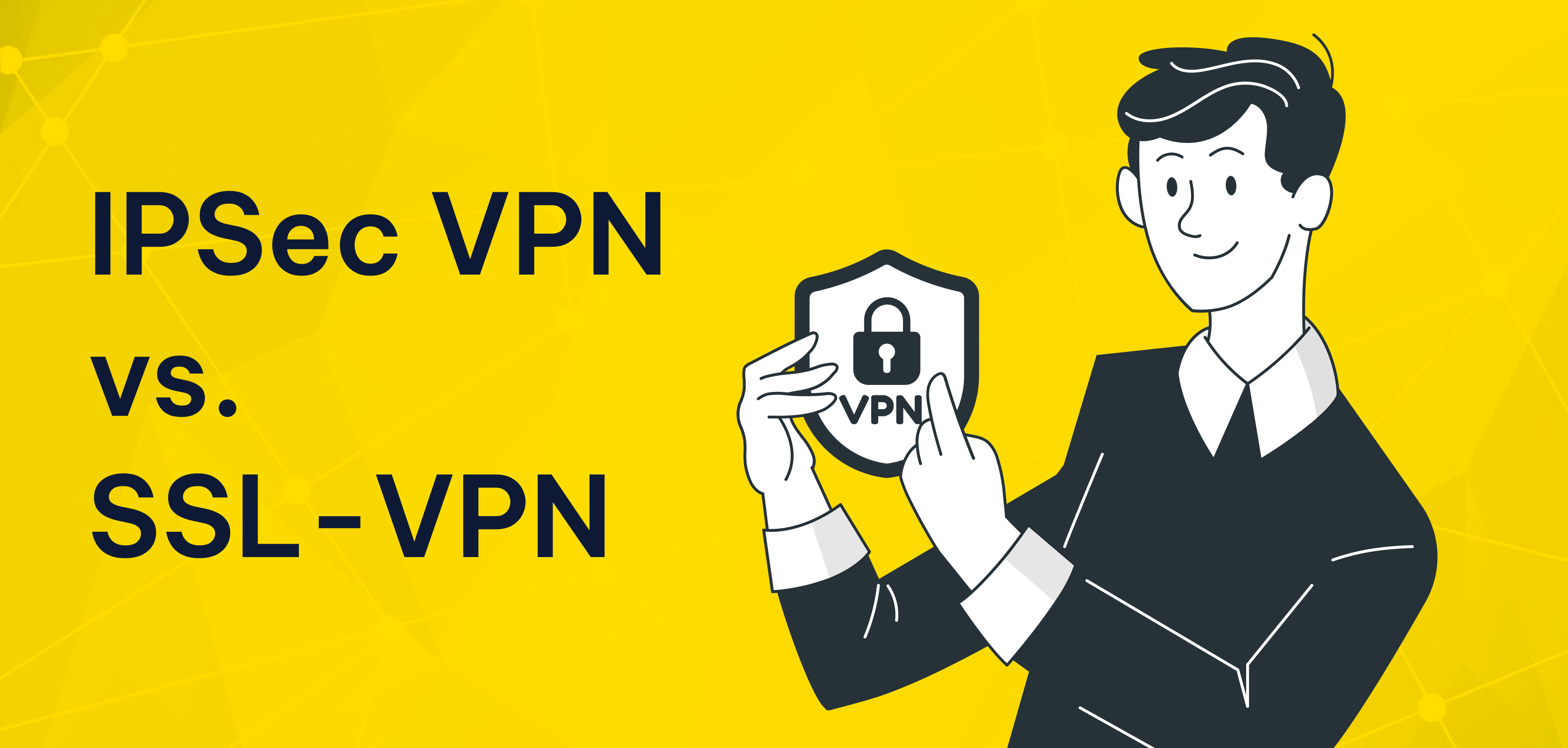 VPN Türleri: IPSec VPN vs. SSL-VPN Karşılaştırması ve Uygulama Alanları VPN Türleri: IPSec VPN vs. SSL-VPN Karşılaştırması ve Uygulama Alanları